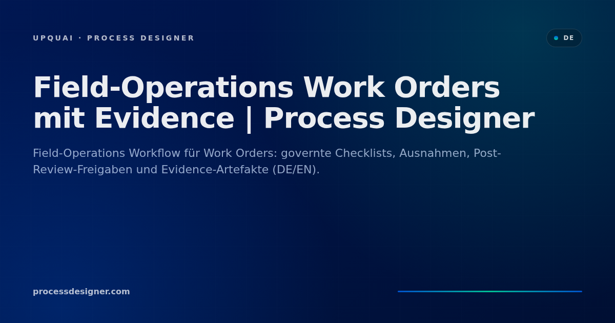 Field-Operations Work Orders mit Evidence | Process Designer