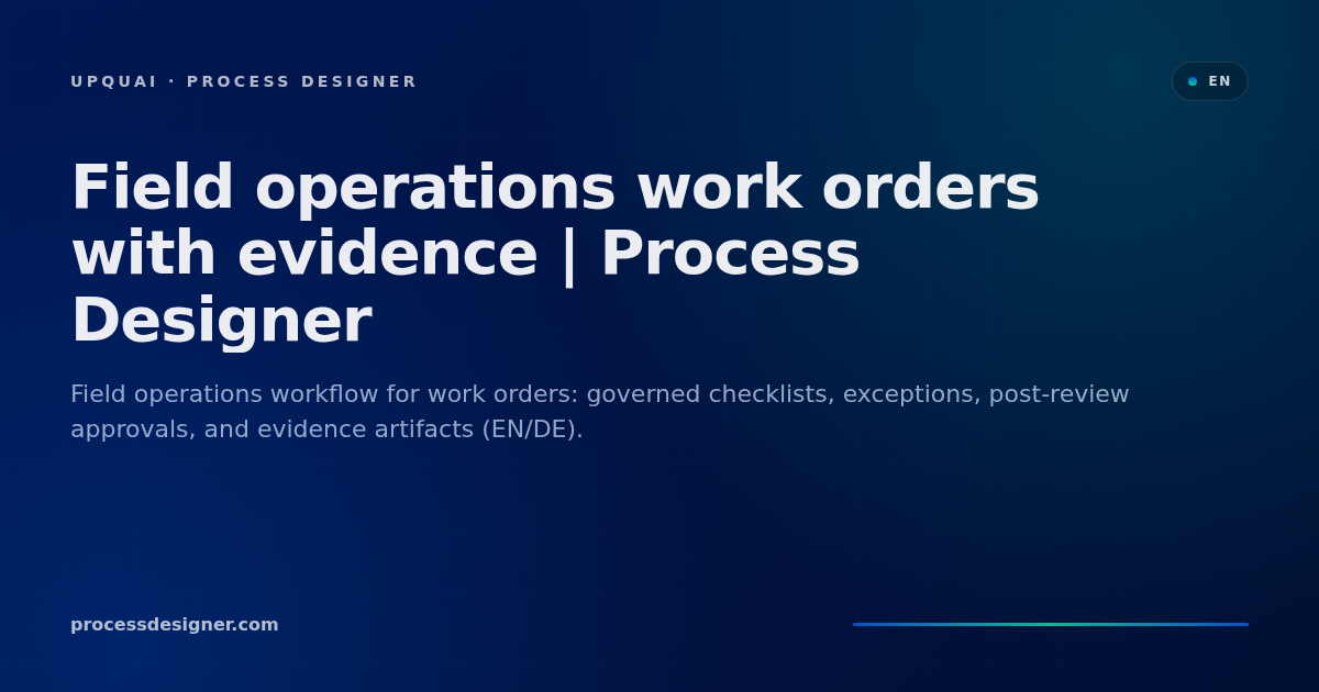 Field operations work orders with evidence | Process Designer