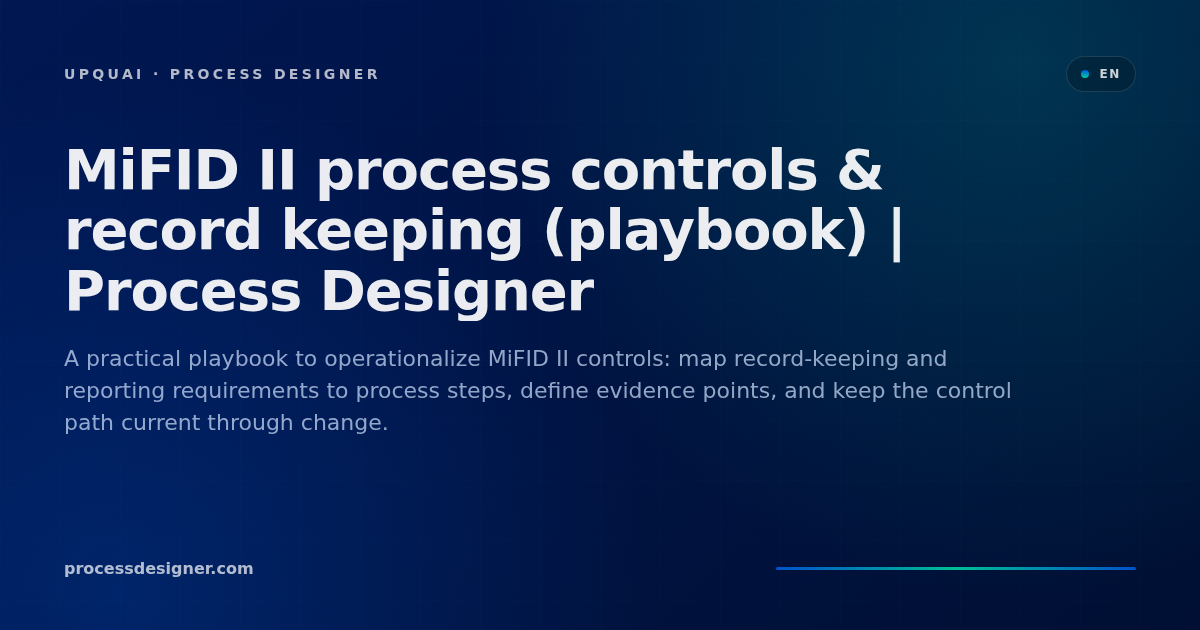 MiFID II process controls & record keeping (playbook) | Process Designer